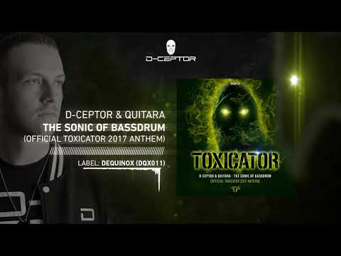 D-Ceptor & Quitara - The Sonic Of Bassdrum (Official Toxicator 2017 Anthem)