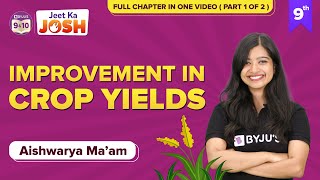 Improvement in Crop Yields - Improvement in Food Resources Class 9 Science (Pt 1 of 2) | CBSE Exams