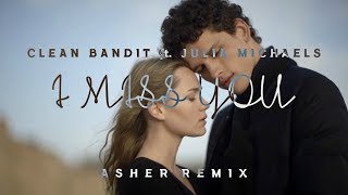 Clean Bandit feat. Julia Michaels -  I Miss You (Asher Remix Cover)