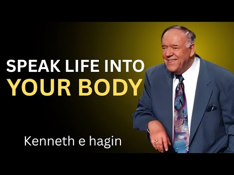 Speak Life Into Your Body – Kenneth E. Hagin Best Motivational Speech
