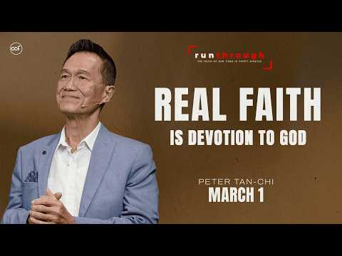 Real Faith Is Devotion To God | Peter Tan-Chi | Run Through
