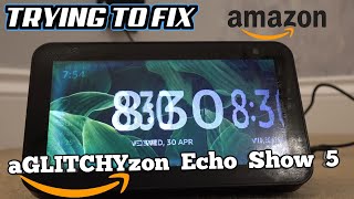 Amazon Echo Show 5 Flickering Screen - Trying to FIX