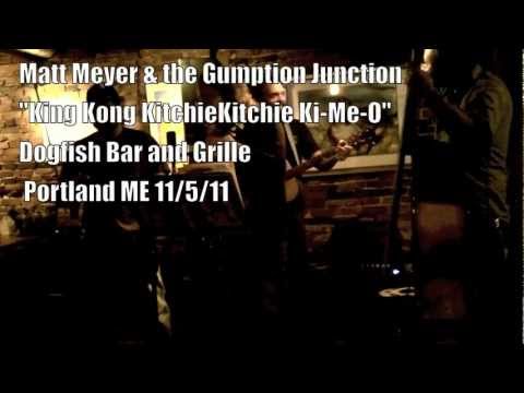 Matt Meyer & the Gumption Junction- King Kong Kitchee Kitchee Ki-Mi-O