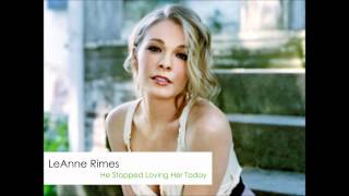 LeAnn Rimes - He Stopped Loving Her Today