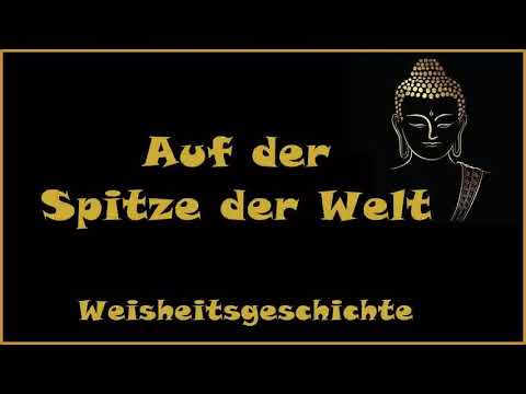 Zur Inspiration : Auf der Spitze der Welt - Weisheitsgeschichte