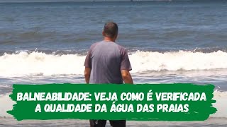 Balneabilidade: veja como é verificada a qualidade da água das praias