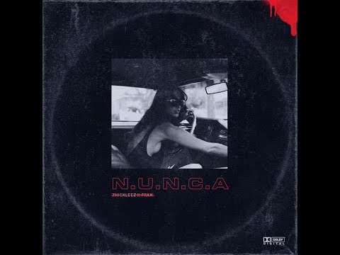 N.U.N.C.A. - Zhickleez x Fran