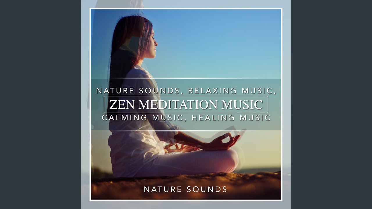 Zen Meditation Music, Nature Sounds, Relaxing Music, Calming Music, Healing Music