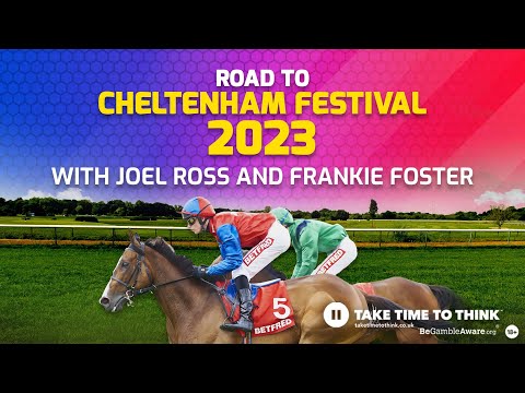 Cheltenham Festival 2023 Preview | Road To Cheltenham With Joel Ross and Frankie Foster