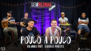 Pouco a Pouco - Dilsinho part. Sorriso Maroto - Sem Reznha Acústico