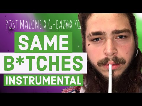 Post Malone - Same B*tches (Instrumental) Feat. G Eazy x YG