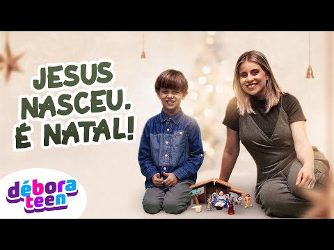 JESUS NASCEU. É NATAL! | DÉBORA TEEN - Música Gospel Infantil