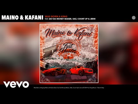 Maino, Kafani - Was Born a King (Audio) ft. Sav Da Money Maker, G8z, Count Up, Jerm