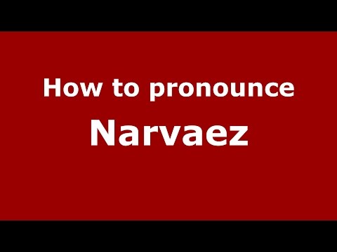 How to pronounce Narvaez