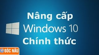 Video hướng dẫn Update lên Windows 10 từ Windows 7, Windows 8