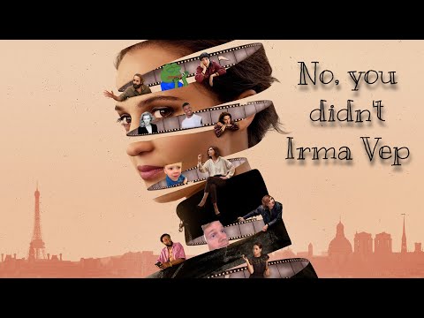 NO YOU DIDN'T IRMA VEP