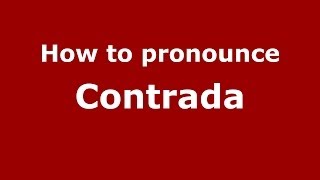 How to pronounce Contrada