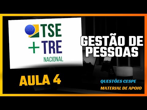TRE/TSE - GESTÃO DE PESSOAS - AULA 4