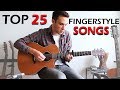 TOP 25 - Awesome FINGERSTYLE Guitar Songs