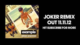 Example - &#39;Close Enemies&#39; (Joker Remix) (Out Now)