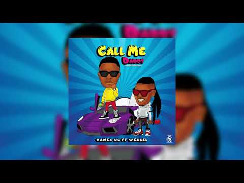 Call me Daddy   Vanex Ug ft Weasel official Audio