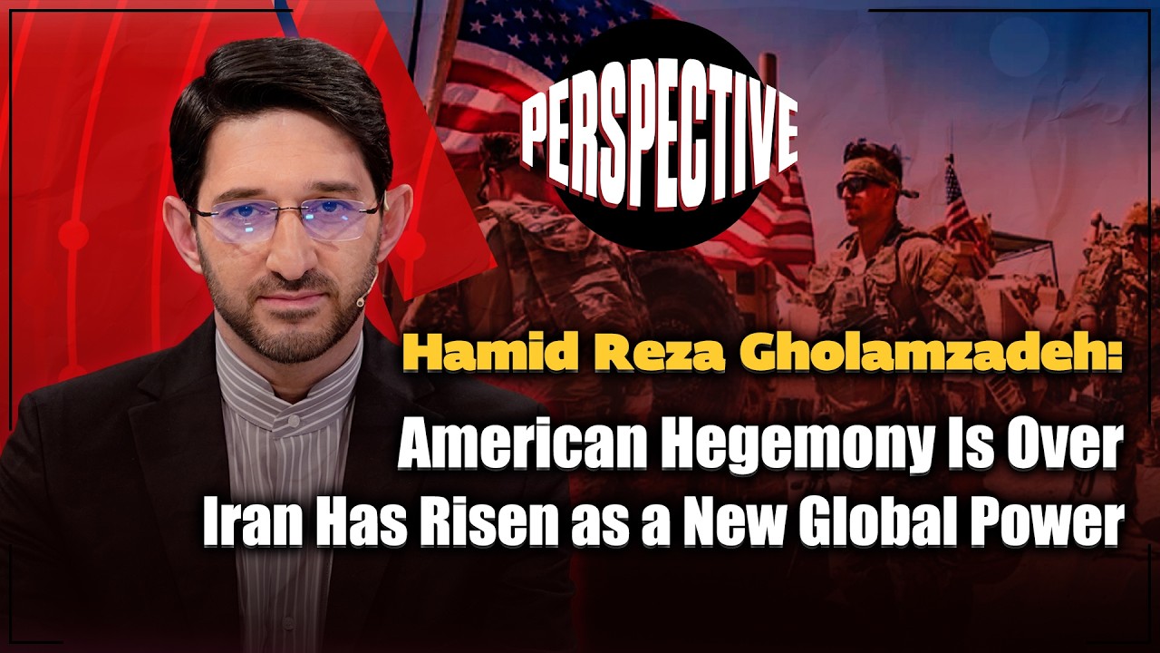 📃American Hegemony Is Over: Iran Has Risen as a New Global Power | Hamid Reza Gholamzadeh