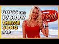 Guess The 90s TV Show Theme Song - TV Show Quiz #10