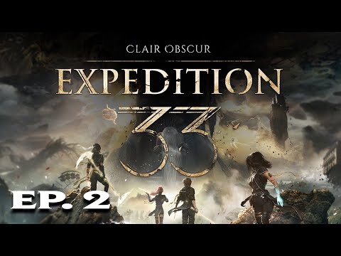 EXPEDITION 33 CLAIR OBSCUR PLAY THROUGH - EP 2