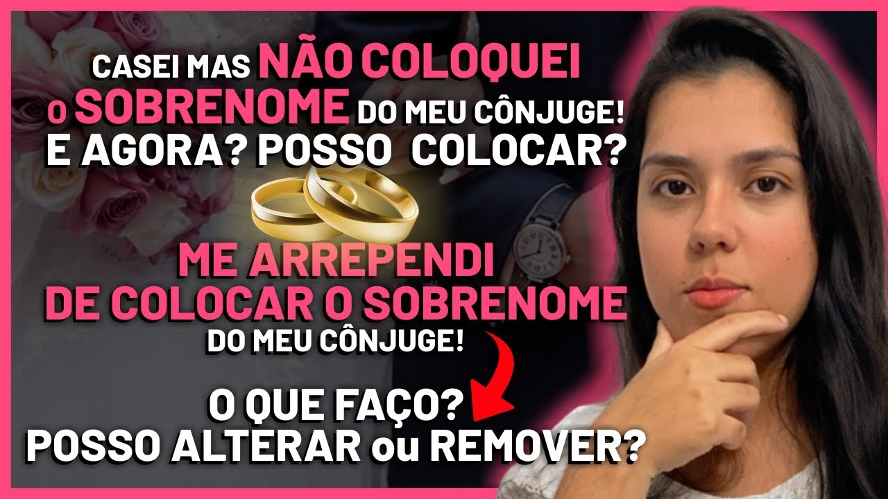 NÃO COLOQUEI O SOBRENOME DO MEU CÔNJUGUE! POSSO COLOCAR? | ME ARREPENDI DE COLOCAR! COMO TIRAR?