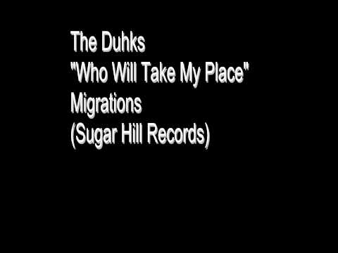 The Duhks, "Who Will Take My Place"