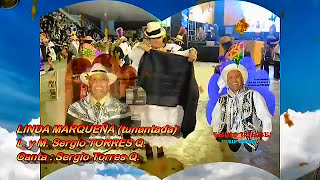 SERGIO TORRES _LINDA MARQUEÑA(TUNANTADA)
