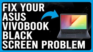 How To Fix Asus VivoBook Black Screen Problem (Complete Troubleshoot Guide To Solve The Issue!)
