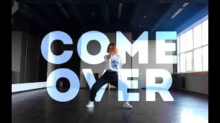 Come Over - The Floacist | Choreo by #Daryahiphop
