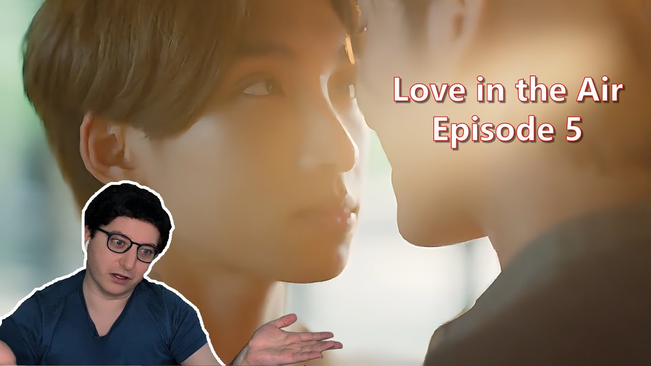 Love in the Air Episode 5 & 6 Reaction | First Time Watching