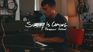 Phil Wickham - SUNDAY IS COMING • HOMETOWN (Encinitas Sessions)