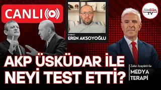 #CANLI I Buzdağının görünmeyen yüzü: AKP Üsküdar ile ne test etti? I Z