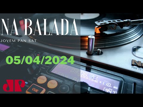 Na Balada Jovem Pan 05/04/2024