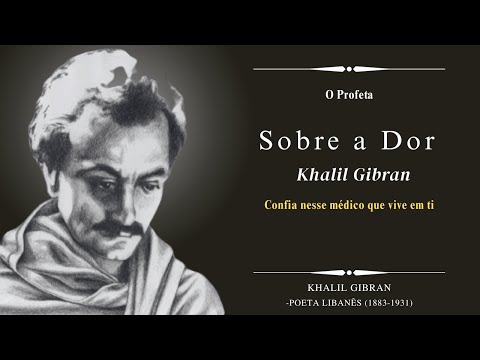 A Dor - Khalil Gibran | Uma Reflexão Poderosa e Profunda Sobre a Dor