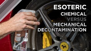 Chemical vs. Mechanical Decontamination - ESOTERIC Car Care!