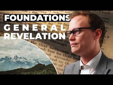 Foundations for a Christian Worldview - 21: General Revelation