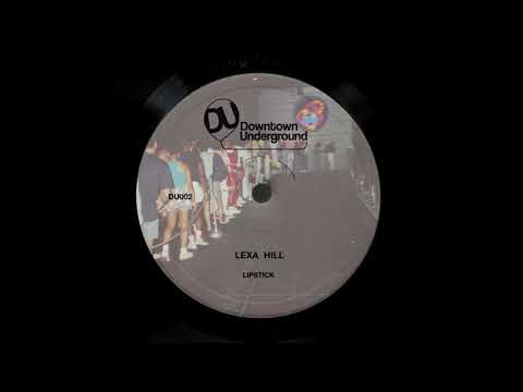 Lexa Hill - Lipstick [DU - Downtown Underground]