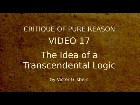 Kant's Critique of Pure Reason - Video 17: The Idea of a Transcendental Logic