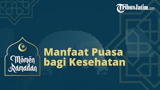 Manfaat Puasa bagi Kesehatan Bisa Turunkan Berat Badan hingga Tingkatkan Fungsi Otak