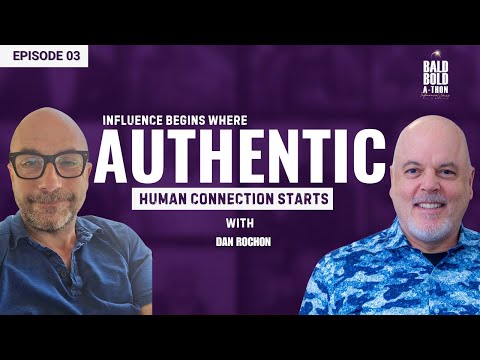 Dan Rochon: Closing the Influence Gap & Leading Through Connection | Bald Bold-a-Thon Ep. 3