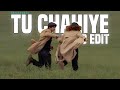 Tu Chahiye Audio Edit