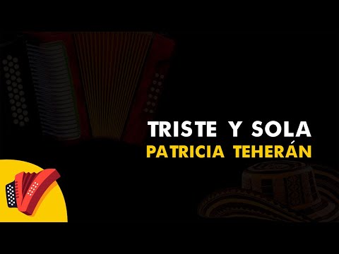 Triste y sola, Patricia Teherán, Vídeo Letra - Sentir Vallenato