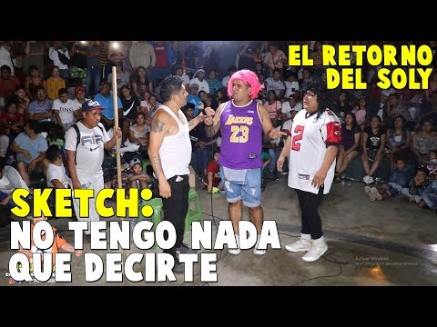 SKETCH NO TENGO NADA QUE DECIRTE El retorno del Soly