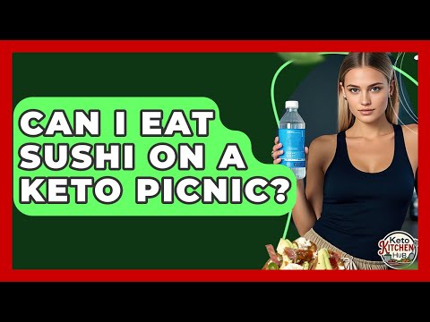 Can I Eat Sushi On A Keto Picnic? - Keto Kitchen HQ