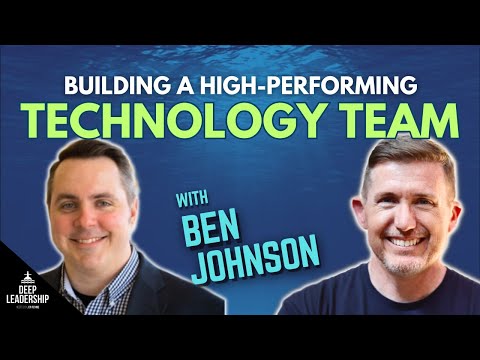 Building a High-Performing Technology Team with Ben Johnson