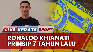 Christiano Ronaldo Ingkari Prinsipnya 7 Tahun Lalu seusai Terima Pinangan Al-nassr FC, Ini Alasannya